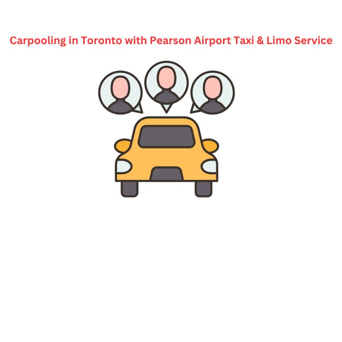 Carpooling in Toronto with Pearson Airport Taxi & Limo Service​