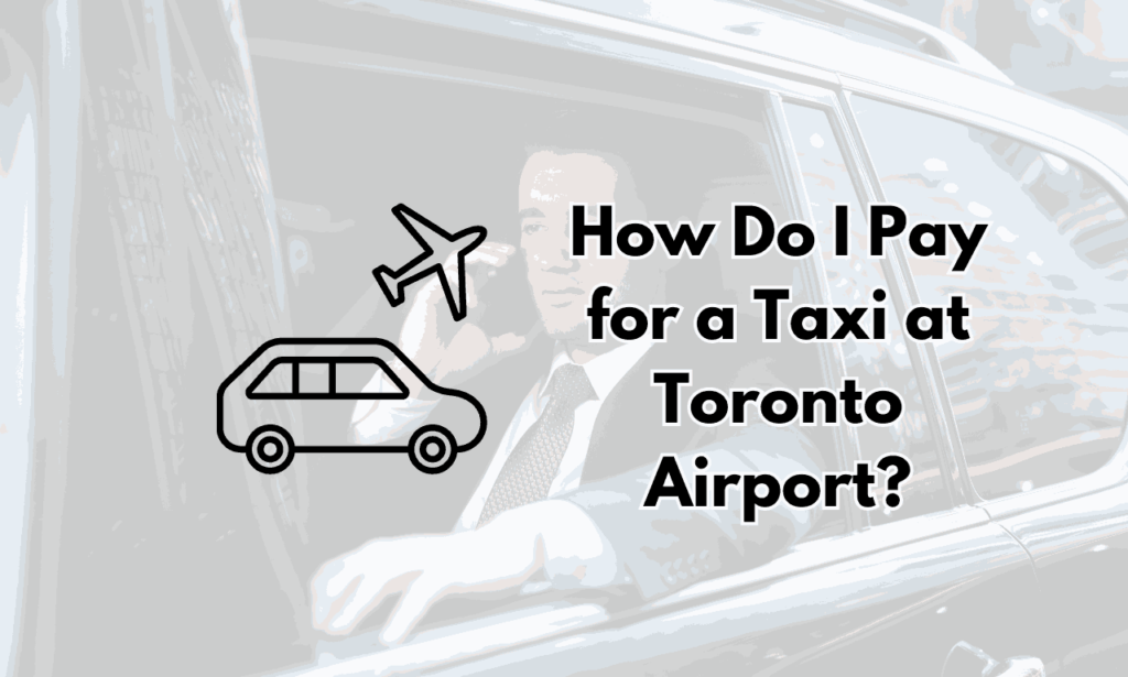 How Do I Pay for a Taxi at Toronto Airport