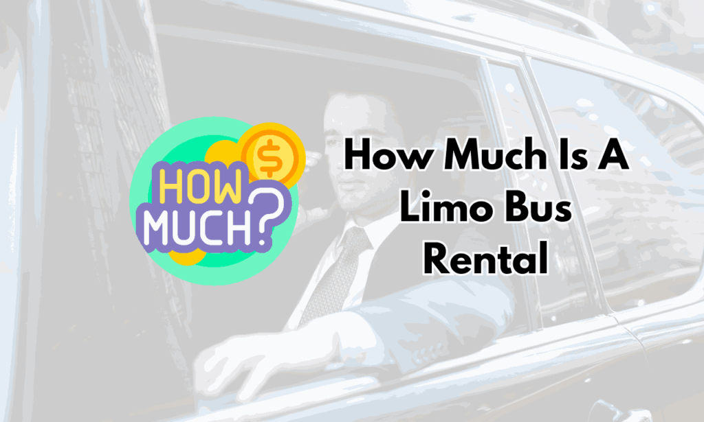 How Much Is A Limo Bus Rental