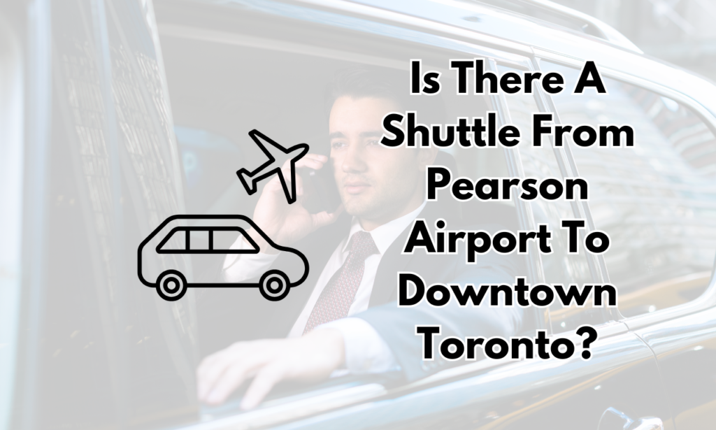 Is There A Shuttle From Pearson Airport To Downtown Toronto