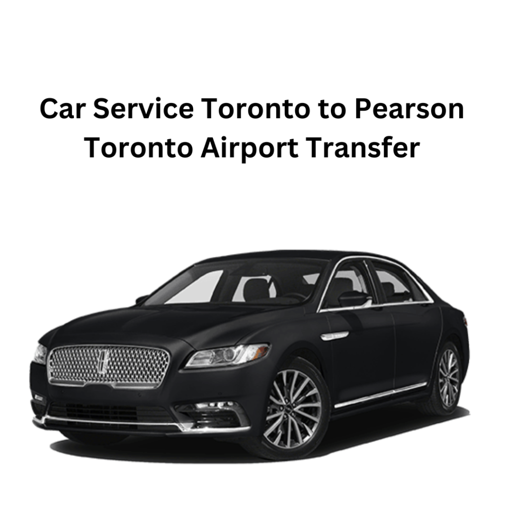 Car Service from Toronto to Pearson Airport ensuring seamless transfers with flat-rate pricing and luxury vehicles.