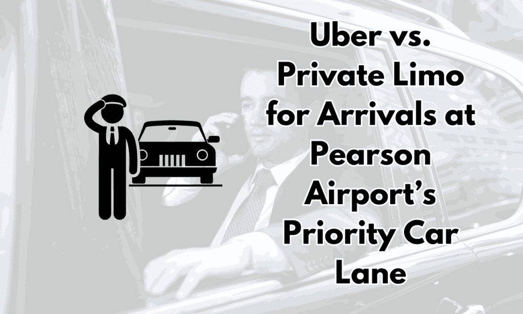 Uber vs. Private Limo for Arrivals at Pearson Airport’s Priority Car Lane