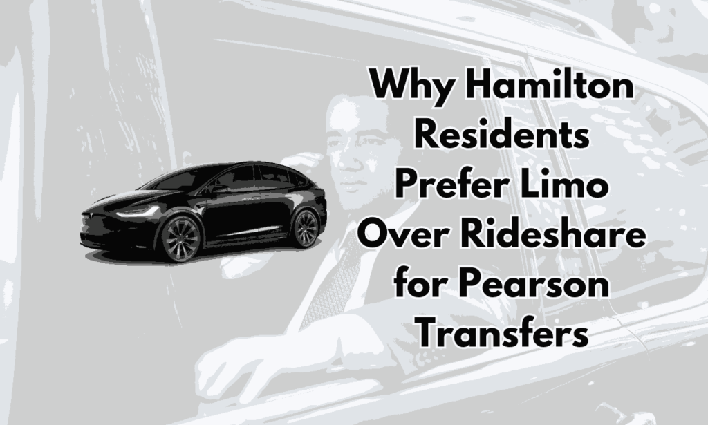 Why Hamilton Residents Prefer Limo Over Rideshare for Pearson Transfers